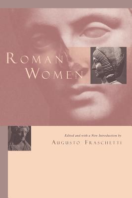 Roman Women - Fraschetti, Augusto, Professor (Editor), and Lappin, Linda (Translated by)