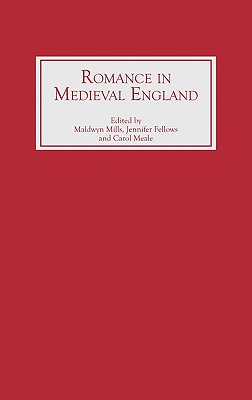 Romance in Medieval England - Mills, Maldwyn (Editor), and Fellows, Jennifer (Editor), and Meale, Carol (Editor)