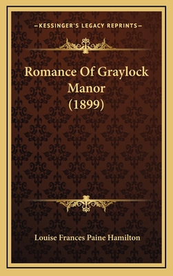 Romance of Graylock Manor (1899) - Hamilton, Louise Frances Paine