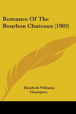 Romance Of The Bourbon Chateaux (1903) - Champney, Elizabeth Williams