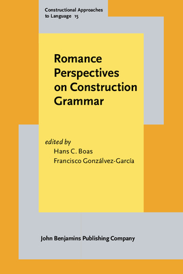 Romance Perspectives on Construction Grammar - Boas, Hans C, Professor (Editor), and Gonzlvez-Garca, Francisco (Editor)