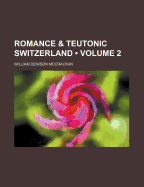 Romance & Teutonic Switzerland (Volume 2)