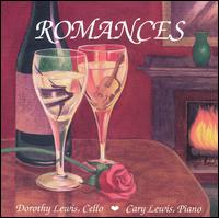 Romances - Cary Lewis (piano); Dorothy Lewis (cello)