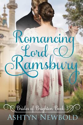 Romancing Lord Ramsbury: A Regency Romance (Brides of Brighton Book 3) - Newbold, Ashtyn