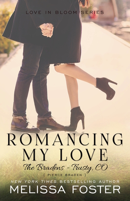 Romancing My Love (the Bradens at Trusty): Pierce Braden - Foster, Melissa