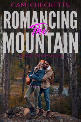 Romancing the Mountain - Checketts, Cami