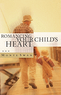 Romancing Your Child's Heart