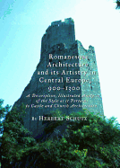 Romanesque Architecture and its Artistry in Central Europe, 900-1300: A Descriptive, Illustrated Analysis of the Style as it Pertains to Castle and Church Architecture