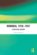 Romania, 1916-1941: A Political History