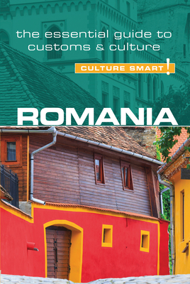 Romania - Culture Smart!: The Essential Guide to Customs & Culture - Stowe, Debbie