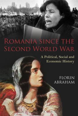 Romania since the Second World War: A Political, Social and Economic History - Abraham, Florin