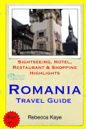 Romania Travel Guide: Sightseeing, Hotel, Restaurant & Shopping Highlights