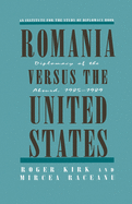 Romania Versus the United States: Diplomacy of the Absurd 1985-1989