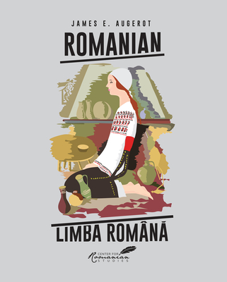 Romanian/Limba Romna: A Course in Modern Romanian - Augerot, James