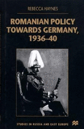 Romanian Policy Towards Germany, 1936-40
