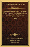 Romanism; Remarks on the Books of Job, Psalms, Proverbs, Ecclesiastes, and Canticles; On Vicarious Atonement (1849)