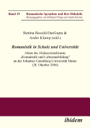 Romanistik in Schule und Universit?t. Akten des Diskussionsforums "Romanistik und Lehrerausbildung: Zur Ausrichtung und Gewichtung von Didaktik und Fachwissenschaften in den Lehramtsstudieng?ngen Franzsisch, Italienisch und Spanisch an der Johannes...