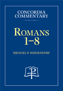 Romans 1-8 - Concordia Commentary