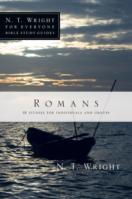 Romans: 18 Studies for Individuals and Groups - Wright, N T, and Pell, Patty (Contributions by)