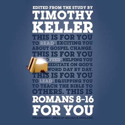 Romans 8-16 for You: For Reading, for Feeding, for Leading - Keller, Timothy, and England, Maurice (Read by)