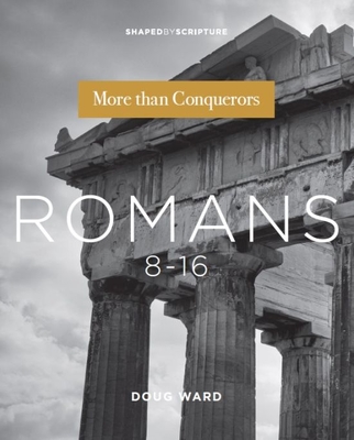 Romans 8-16: More Than Conquerors - Ward, Doug