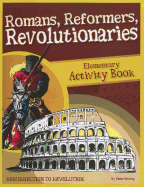 Romans, Reformers, Revolutionaries: Resurrection to Revolution: Elementary Activity Book