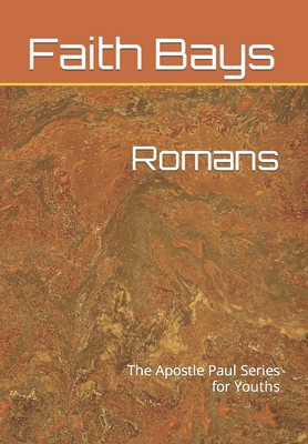 Romans: The Apostle Paul Series for Youths - Bays, Faith C