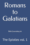 Romans to Galatians: The Epistles Vol. 1