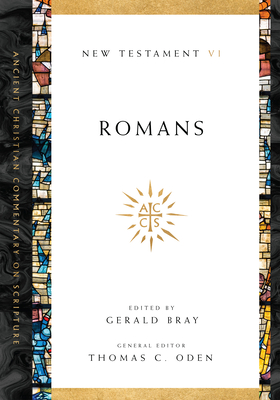 Romans - Bray, Gerald L (Editor), and Oden, Thomas C (Editor)