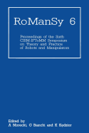 RoManSy 6: Proceedings of the Sixth CISM-IFToMM Symposium on Theory and Practice of Robots and Manipulators - Morecki, A., and Bianchi, G., and K?dzior, K.