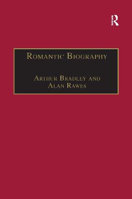 Romantic Biography - Bradley, Arthur, and Rawes, Alan (Editor)