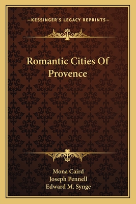 Romantic Cities of Provence - Caird, Mona