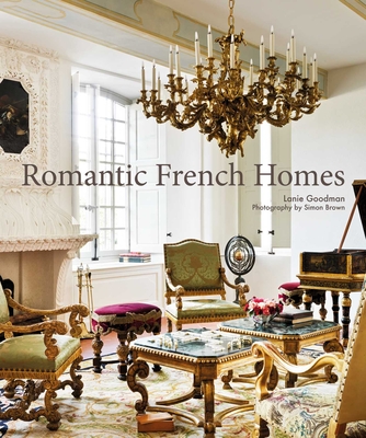 Romantic French Homes - Goodman, Lanie
