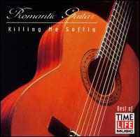 Romantic Guitar: Killing Me Softly - Michael Chapdelaine