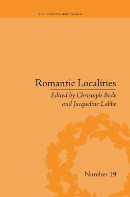Romantic Localities: Europe Writes Place - Bode, Christoph