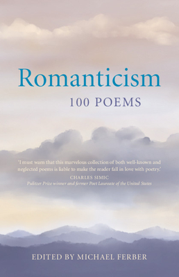 Romanticism: 100 Poems - Ferber, Michael (Editor)