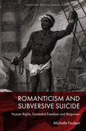 Romanticism and Subversive Suicide: Human Rights, Existential Freedom and Biopower