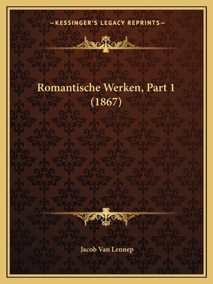 Romantische Werken, Part 1 (1867) - Van Lennep, Jacob