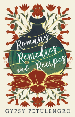 Romany Remedies and Recipes - Petulengro, Gypsy