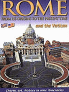 Rome and the Vatican: Charm, Art, History in Nine Itineraries: From Its Origins to the Present Time - 