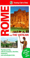 Rome and the Vatican: The Eternal City, with Its Museums, Churches, Landmarks and Archeological Sites