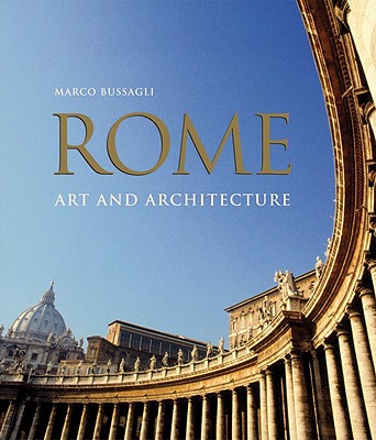 Rome: Art and Architecture - Bussagli, Marco (Editor)