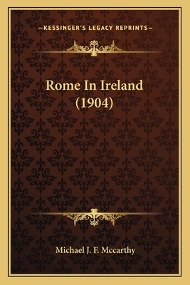 Rome In Ireland (1904) - McCarthy, Michael J F