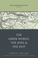 Rome, the Greek World, and the East: Volume 3: The Greek World, the Jews, and the East