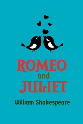 Romeo and Juliet by William Shakespeare - Shakespeare, William