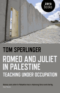 Romeo and Juliet in Palestine - Teaching Under Occupation