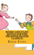 Romeo and Juliet Retold For Kids (Beginner Reader Classics)