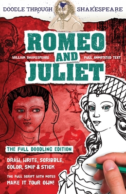 Romeo and Juliet: The Full Doodling Edition to Draw, Write, Scribble, Color, Snip and Stick - Shakespeare, William, and Hayler, Nigel (Designer)