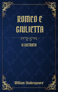 Romeo e Giulietta: (Illustrato)