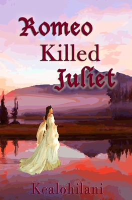 Romeo Killed Juliet - Wallace, Deborah, Ph.D. (Editor), and Kealohilani